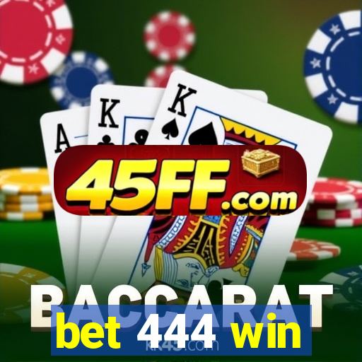 bet 444 win